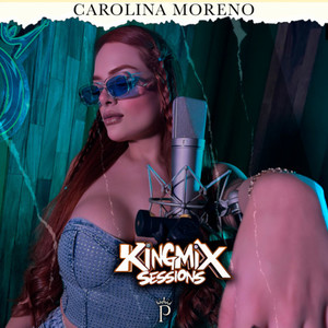 Carolina Moreno, King Mix Session # 7