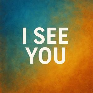 I See You