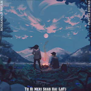 Tu Hi Meri Shab Hai (LoFi)