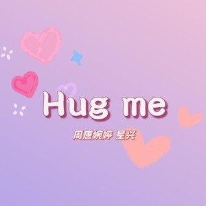 Hug me