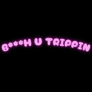 ***** u trippin (feat. Tara Ali) [Explicit]