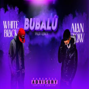 BUBALÚ (feat. WHITE BLACK) (Explicit)