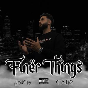 Finer Things (Explicit)