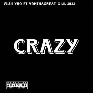 Crazy (feat. Vonthagreat & Lil SBZZ) [Explicit]