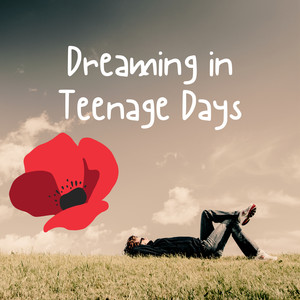 Dreaming in Teenage Days