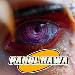 Pagol Hawa (Explicit)