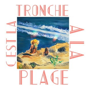 C'est la Tronche à la Plage