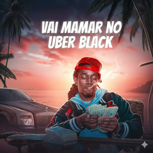 VAI MAMAR NO UBER BLACK (Explicit)