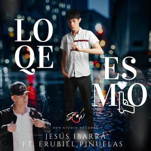 LO QUE ES MIO (feat. Erubiel Piñuelas)