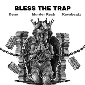 Bless The Trap (feat. Deno & Murder Reck) [Explicit]