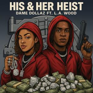 HEIST (Chapter 1) (feat. LA WOOD) (Explicit)