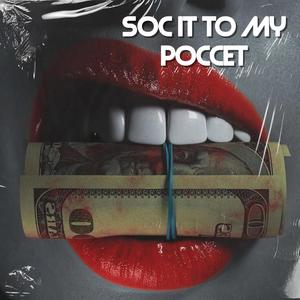 Soc It To My Poccet (Explicit)