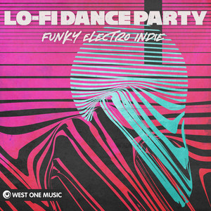 Lo-fi Dance Party: Funky Electro Indie