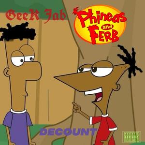 Phineas & Ferb (feat. Geek Jab) [Explicit]