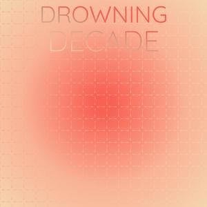 Drowning Decade