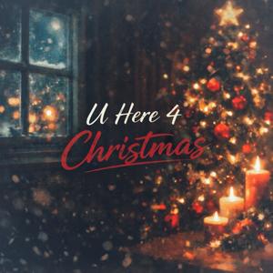 U Here 4 Christmas