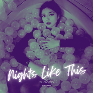 Nights Like This (Slowed)