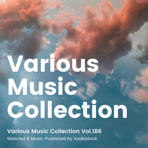 Various Music Collection Vol.186 -Selected & Music-Published by Audiostock-