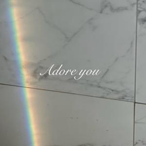 Adore you