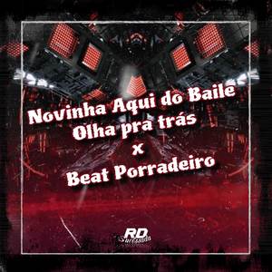 Novinha Aqui do Baile Olha pra Trás X Beat Porradeiro