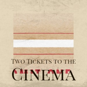 Two Tickets to the Cinema