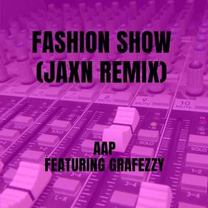 Fashion Show (JAXN Remix|Explicit)