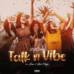 Talk n' vibe (feat. kuci & bel magic)