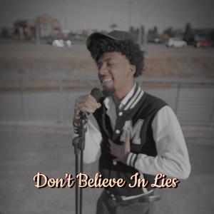 Don't Believe In Lies (Explicit)
