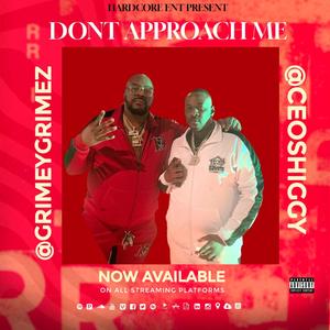 DONT APPROACH ME (feat. Grimey grimez) (Explicit)