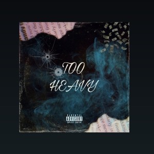 Too Heavy (Explicit)