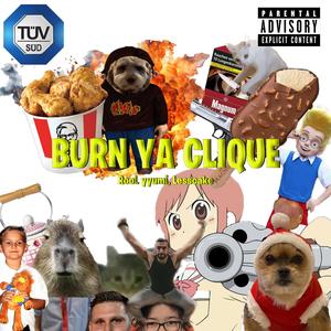 BURN YA CLIQUE (feat. yyumi, RooL & Lesscake) (Explicit)