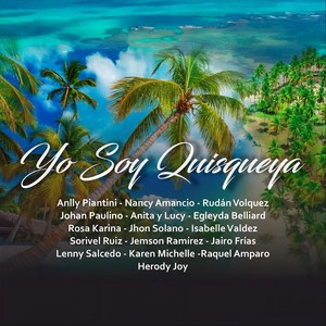 Yo Soy Quisqueya (feat. Nancy Amancio, Egleyda Belliard, Soribel Ruiz, Rudan Volquez, Anita y Lucy, Johan Paulino, Isabelle Valdez, Lenny Salcedo, Jhon Solano, Karen Michelle, Jameson Ramírez, Jairo Frias, Rosa Karina, Herody Joy & Raquel Amparo)