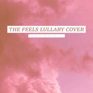 The Feels (Lullaby Cover)