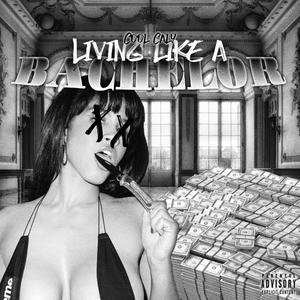 Living Like a Bachelor (Explicit)