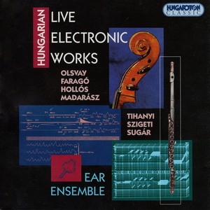 Olsvay /  Farago / Hollos / Madarasz / Tihanyi / Szigeti / Sugar: Hungarian Live Electronic Works