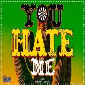 you Hate me (feat. Sitissy Luvit) (Explicit)