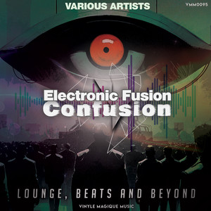 Electronic Fusion Confusion (Lounge, Beats and Beyonds)