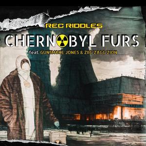 Chernobyl Furs (feat. Gunsmoke Jones & Ziig Zagg Zion) [Explicit]