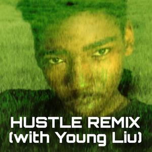 Hustle (feat. Young Liu) [Remix] [Explicit]