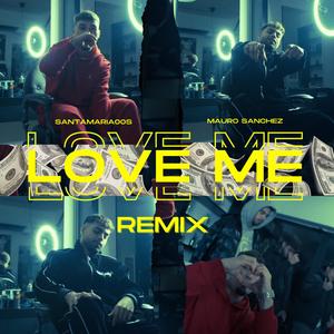 Love Me (feat. Mauro Sanchez) (Remix|Explicit)
