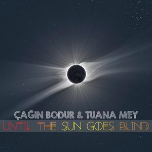 Until the Sun Goes Blind (feat. Tuana Mey)