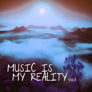 Music Is My Reality, Vol. 3