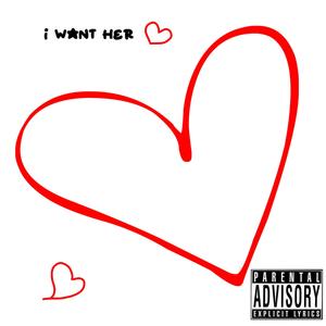 Want Her (Explicit)