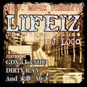 LIFEIZ - The First Volume - (feat. GDX a.k.a. SHU, Dirty R.A.Y & 未夢 - Me U -)