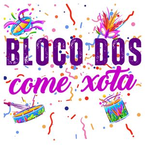 BLOCO DOS COME XOTA (Explicit)