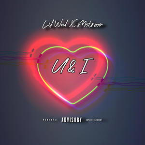 U & I (feat. Itsmetrooo) (Explicit)