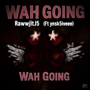 Wah Going (feat. Ynsk5ivee) (Explicit)