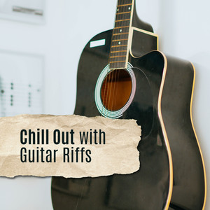 Chill Out with Guitar Riffs: Relaxing Guitar Solos with a Gentle Jazz Background (Perfect for Relaxing, Calming Down or Resting)