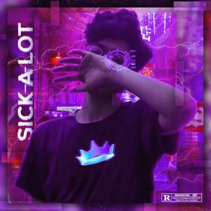 Sick-A-Lot (Explicit)