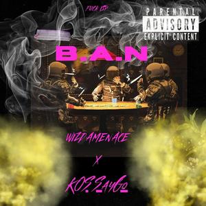 B.A.N (feat. KOS SayGo) (Explicit)